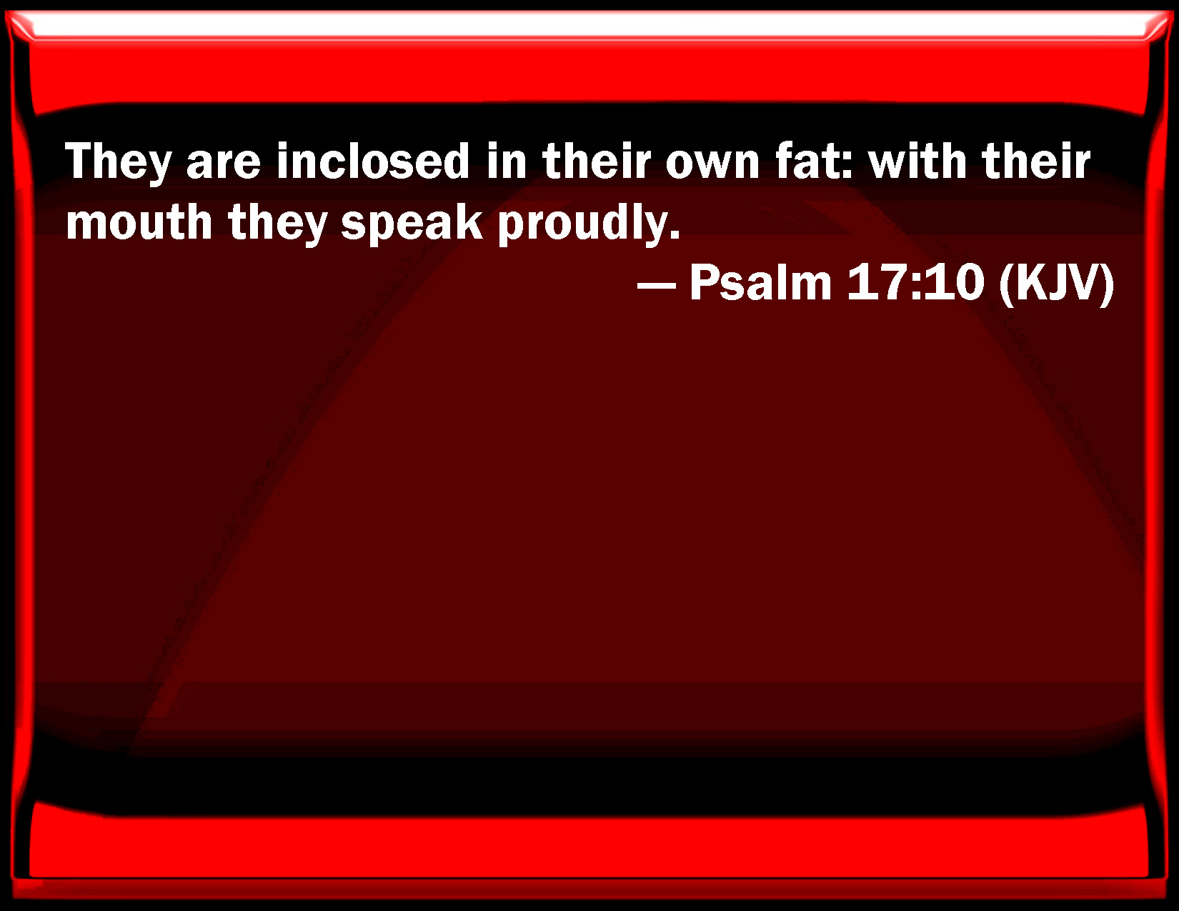 Psalm 17 10 They Are Enclosed In Their Own Fat With Their Mouth They 