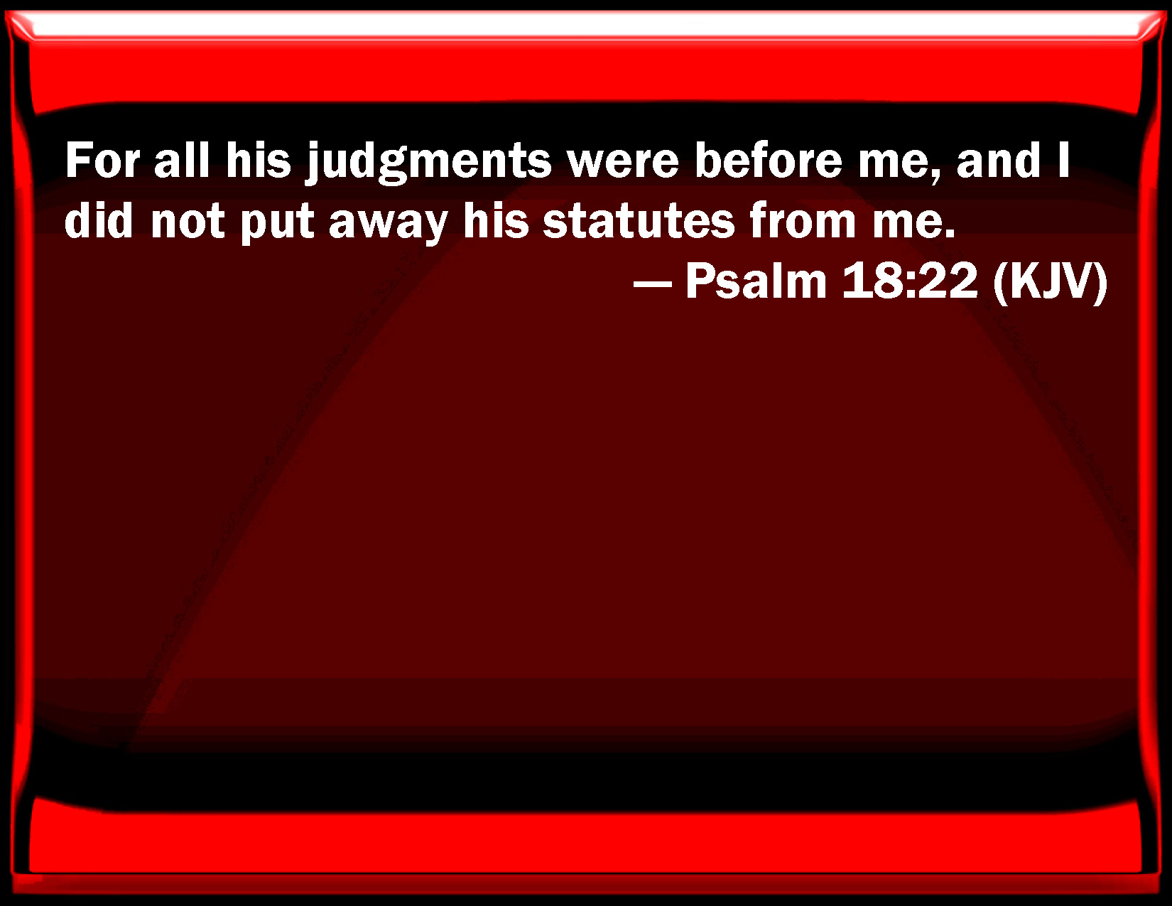 psalm-18-22-for-all-his-judgments-were-before-me-and-i-did-not-put