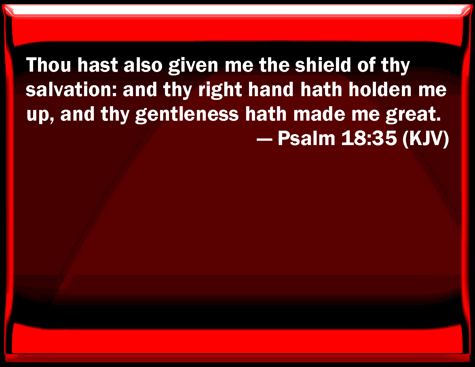 Psalm 18 35 You Have Also Given Me The Shield Of Your Salvation And 