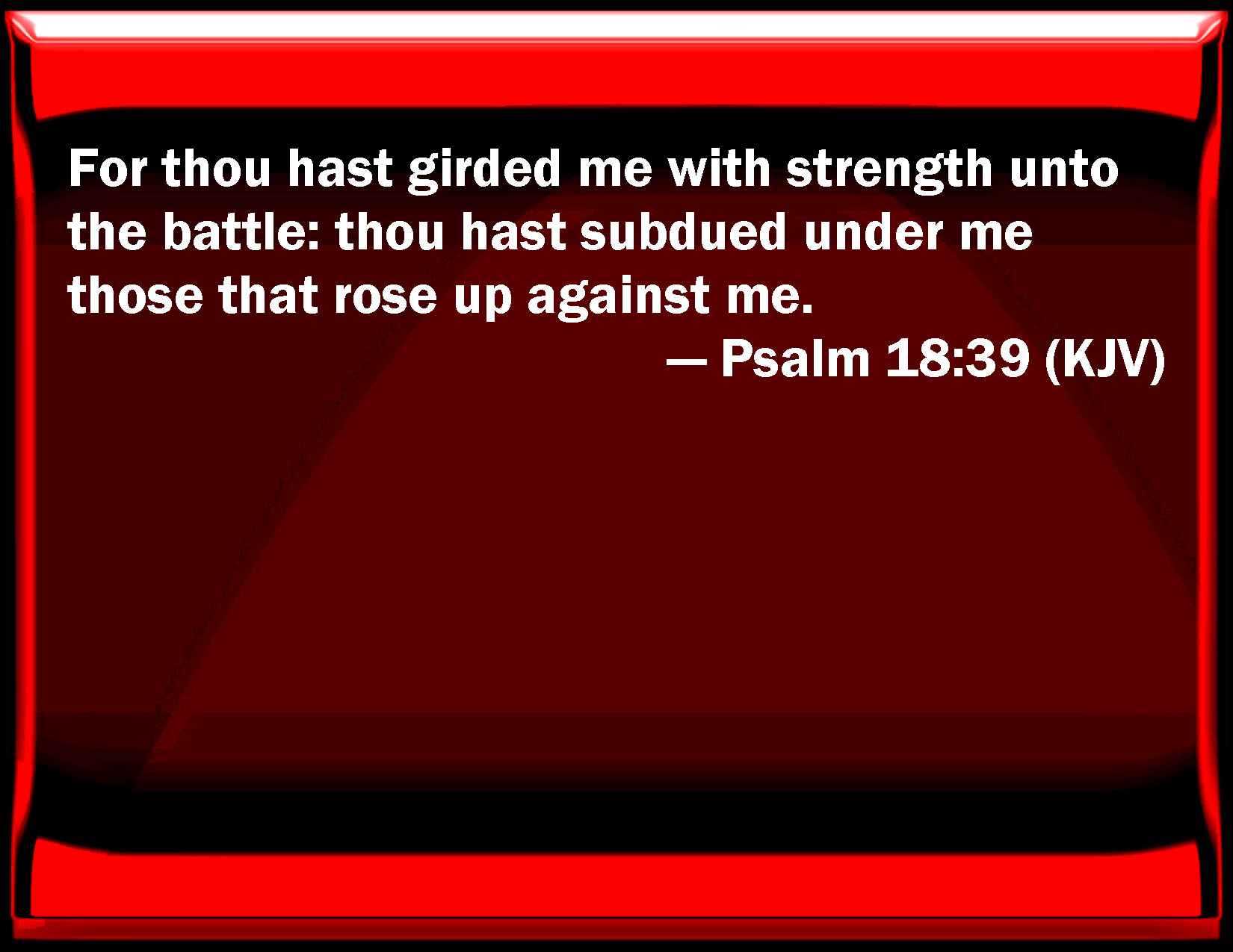 Psalm 18 39 For You Have Girded Me With Strength To The Battle You 