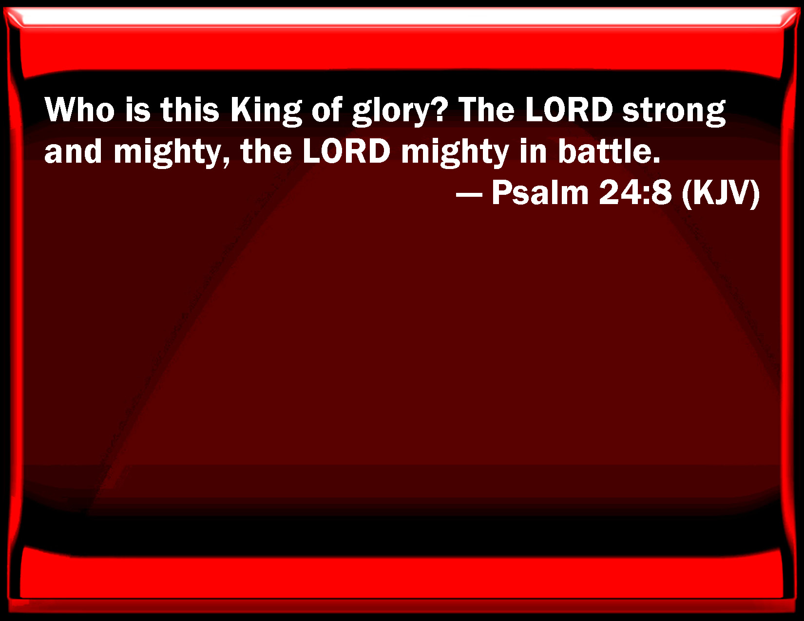 Psalm 24 8 Who Is This King Of Glory The LORD Strong And Mighty The 