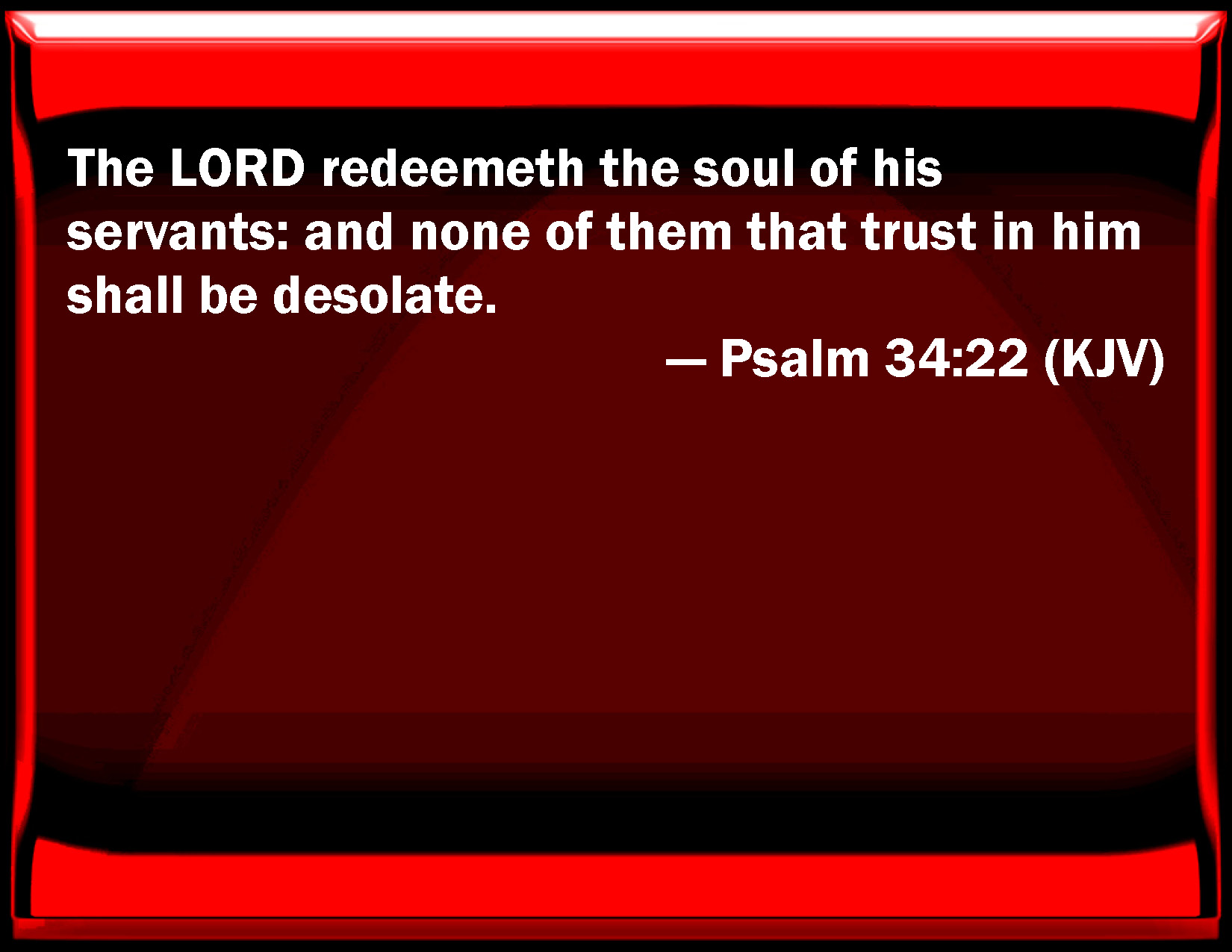 Psalm 34 22 The LORD Redeems The Soul Of His Servants And None Of Them 