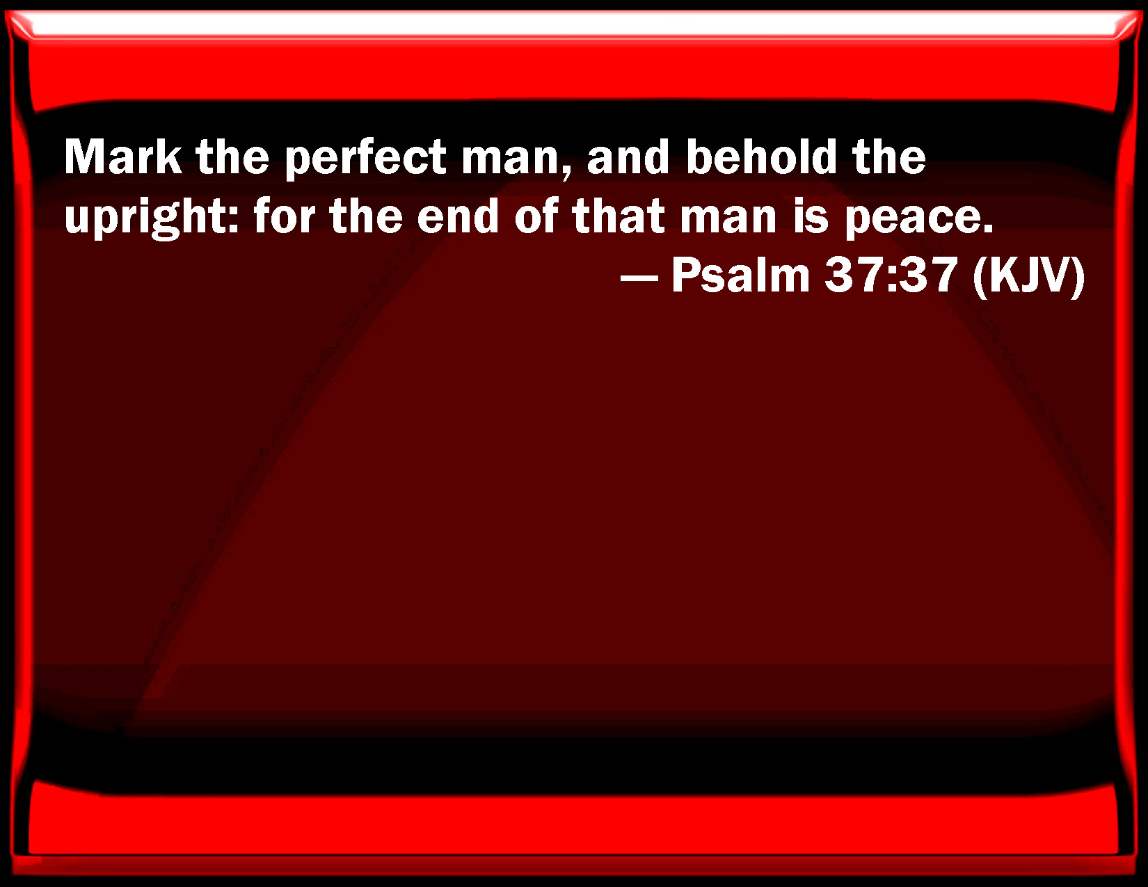 Psalm 37 37 Mark The Perfect Man And Behold The Upright For The End 