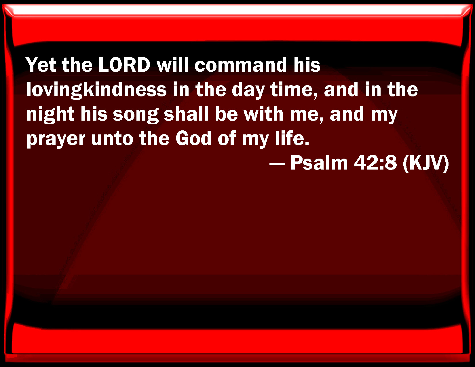 Psalm 42 8 Yet The LORD Will Command His Loving Kindness In The Day 