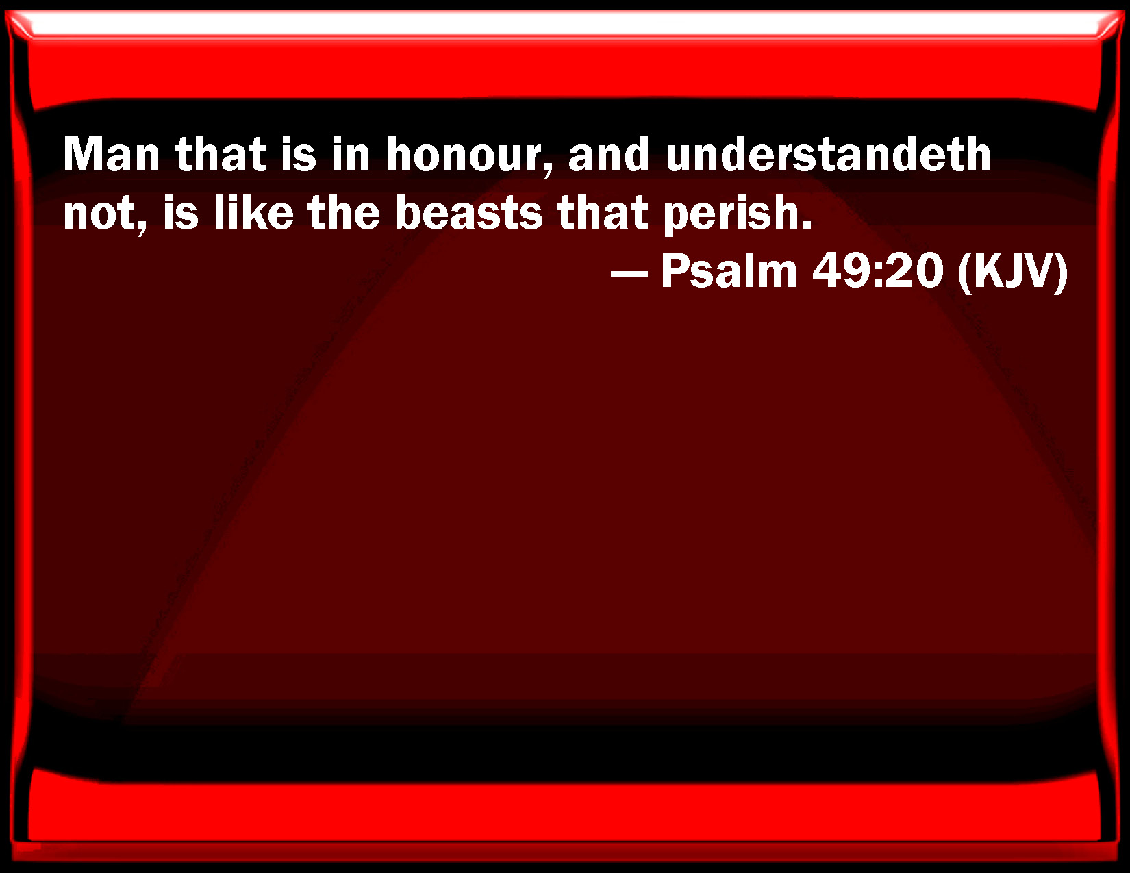 Psalm 49 20 Man That Is In Honor And Understands Not Is Like The 