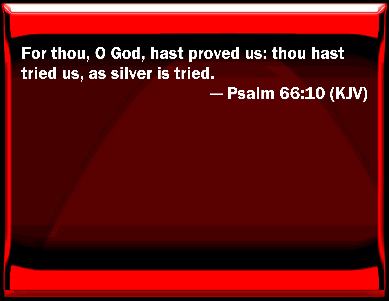 psalm-66-10-for-you-o-god-have-proved-us-you-have-tried-us-as