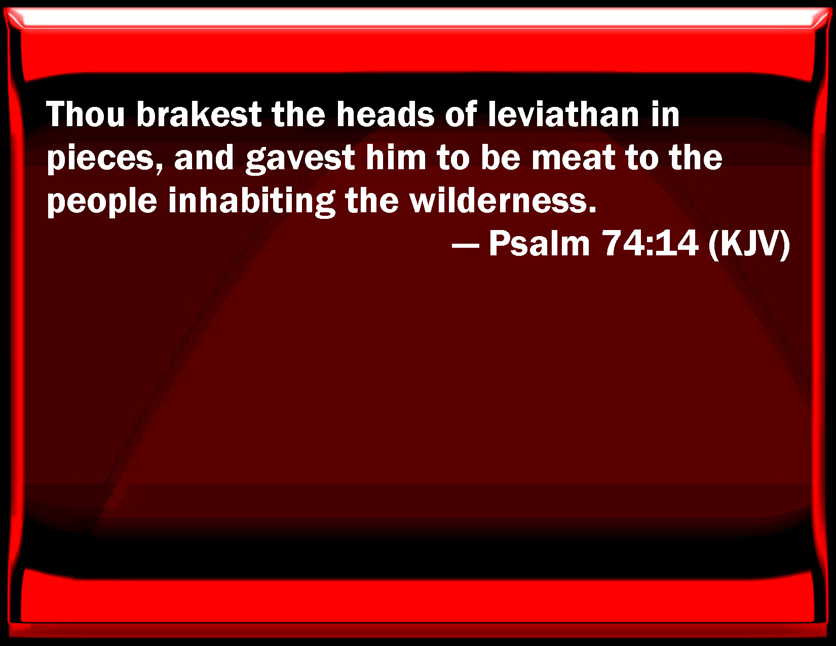 Psalm 74 14 You Brake The Heads Of Leviathan In Pieces And Gave Him To 