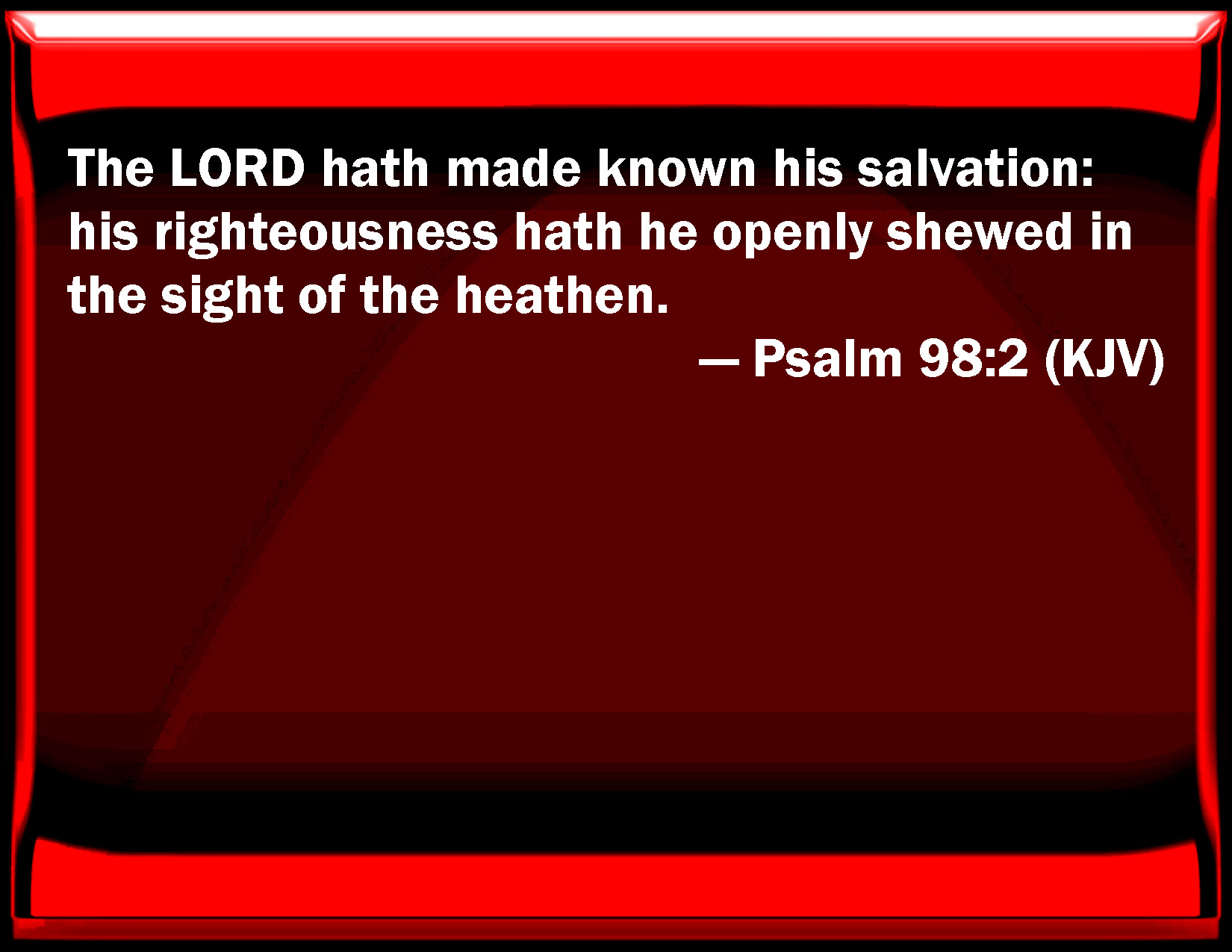 Psalm 98 2 The LORD Has Made Known His Salvation His Righteousness Has 