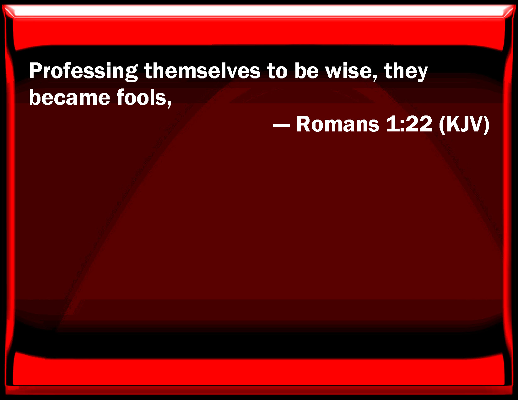 Romans 1 22 Professing Themselves To Be Wise They Became Fools 