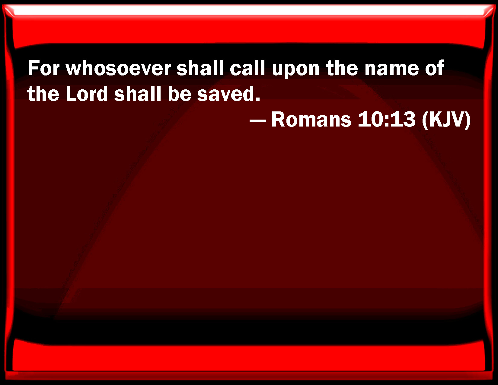 Romans 10 13 For Whoever Shall Call On The Name Of The Lord Shall Be Saved 