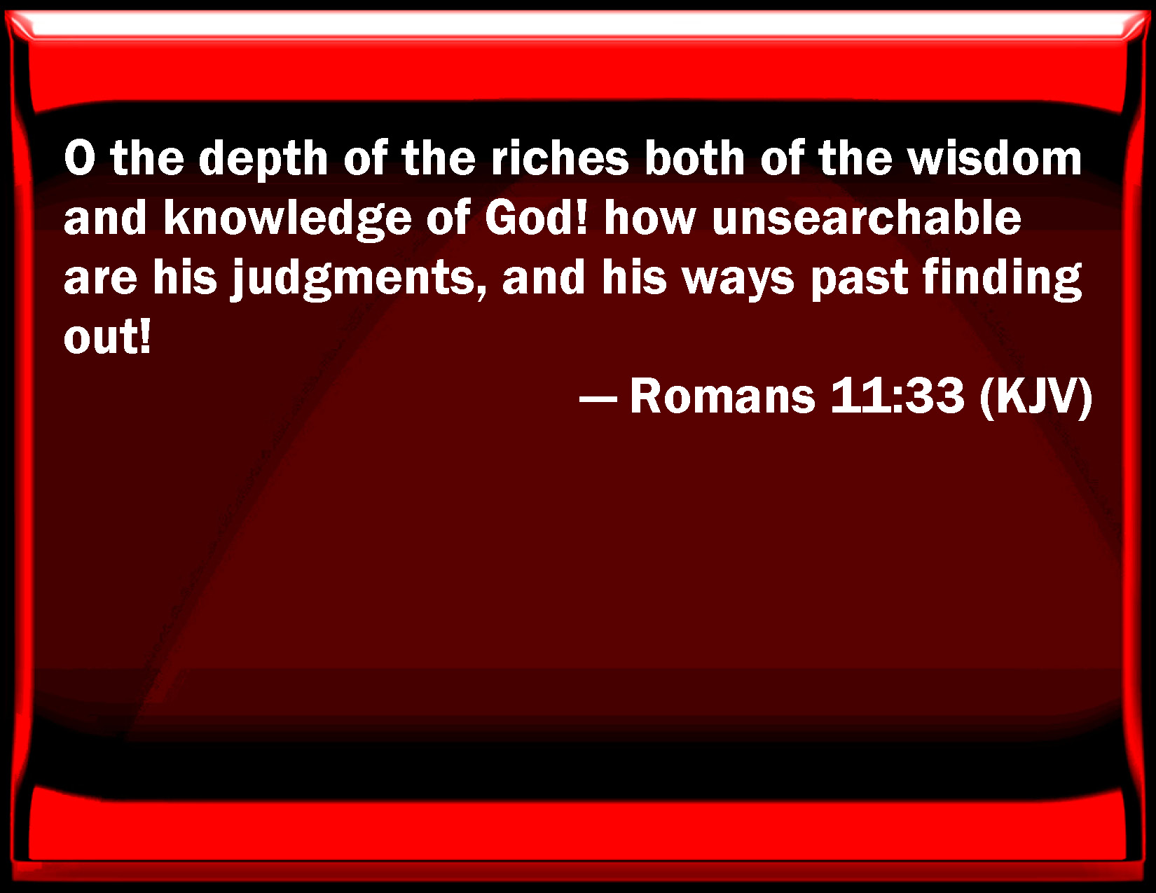 Romans 11 33 O The Depth Of The Riches Both Of The Wisdom And Knowledge 