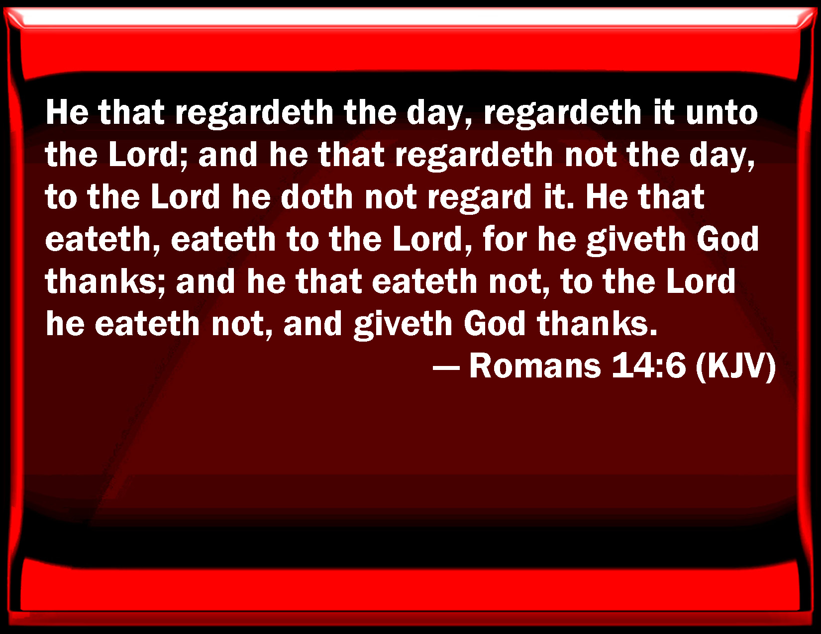 romans-14-6-he-that-regards-the-day-regards-it-to-the-lord-and-he