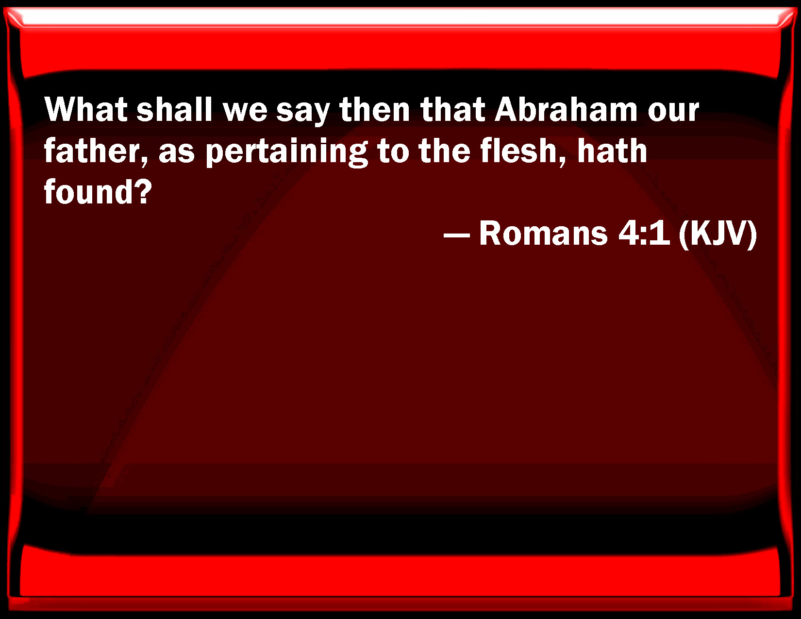 Romans 4 1 What Shall We Say Then That Abraham Our Father As 