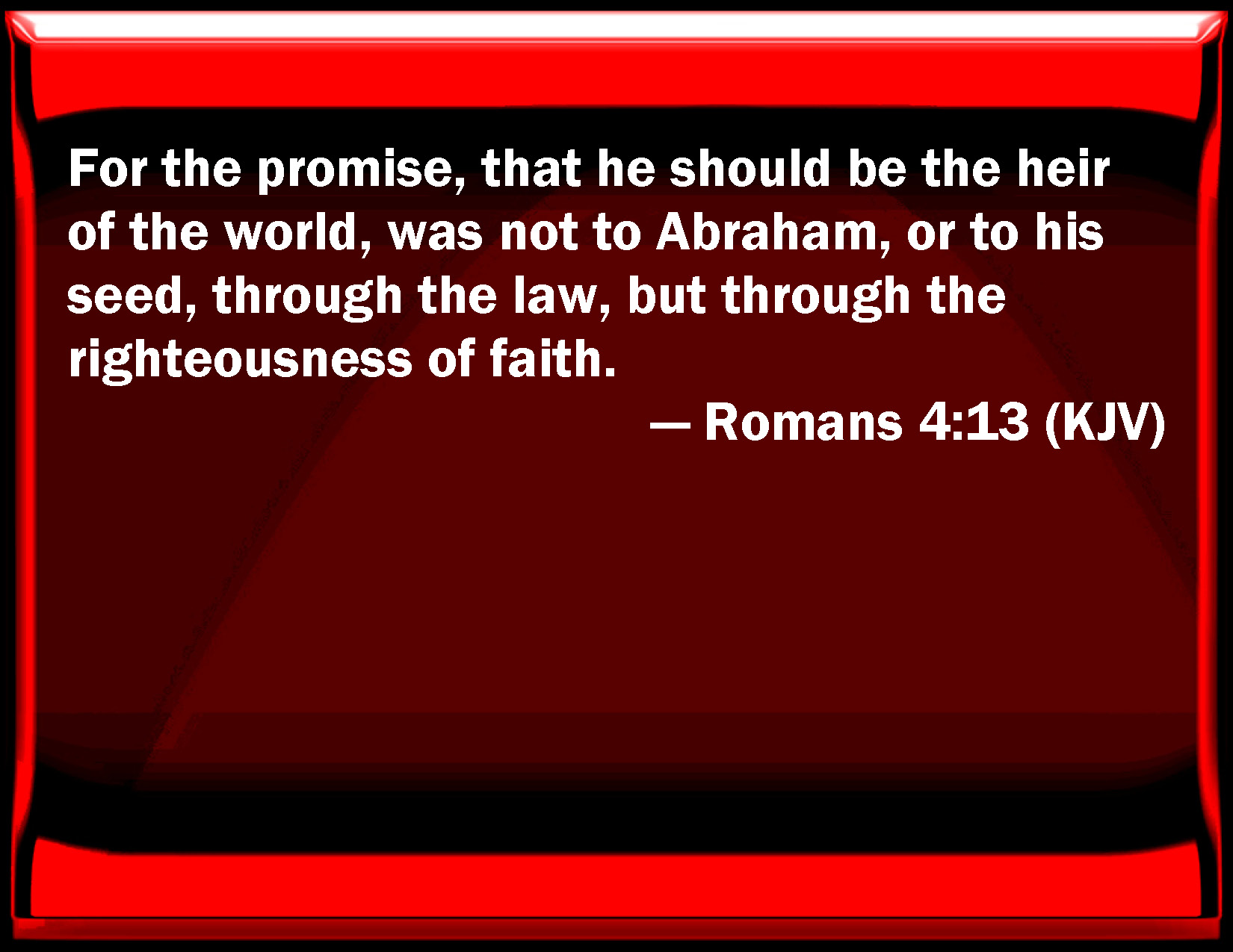 Romans 4 13 For The Promise That He Should Be The Heir Of The World 