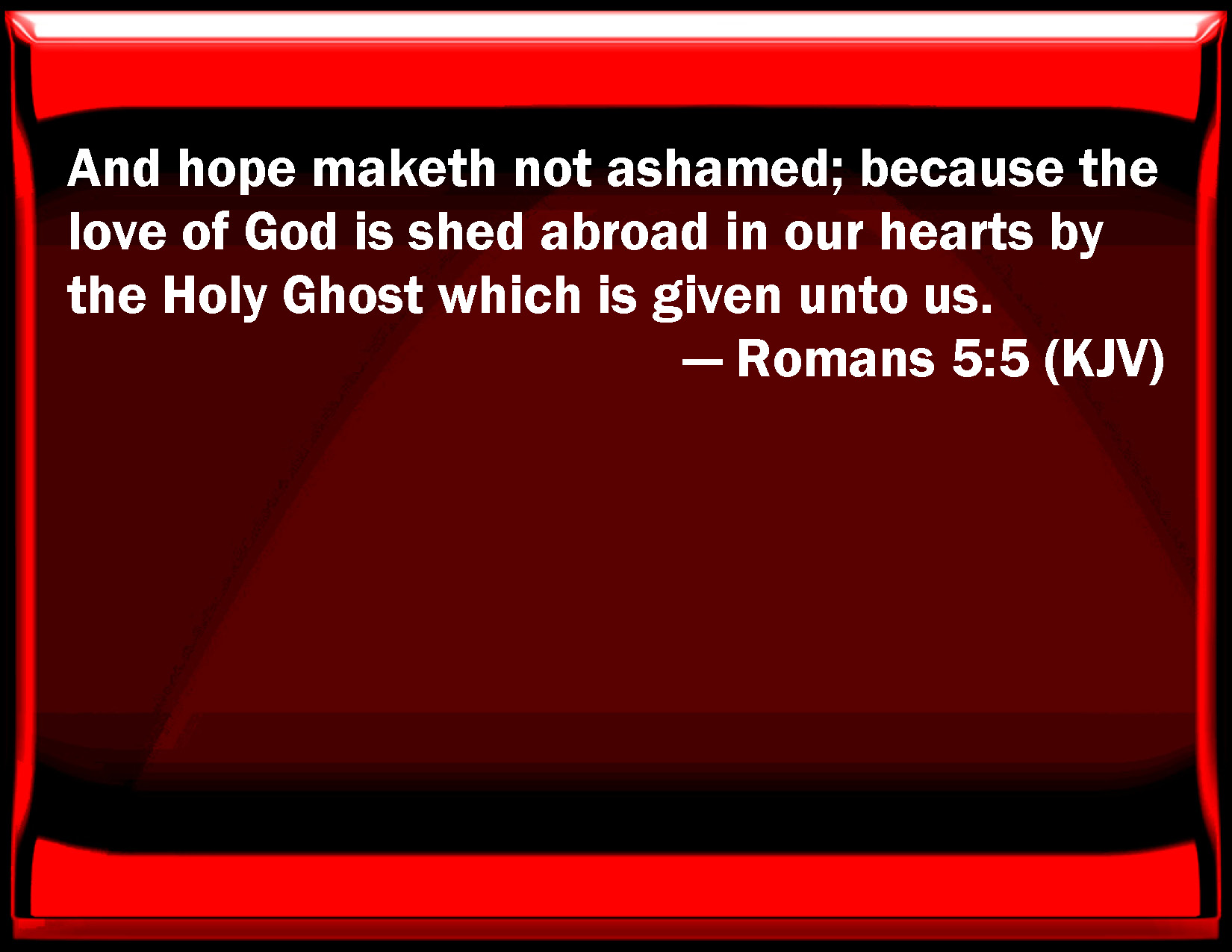 Romans 5 5 And Hope Makes Not Ashamed Because The Love Of God Is Shed 