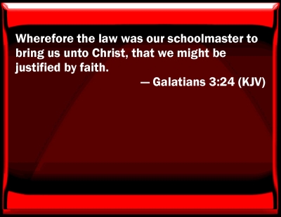 scripture about the law being atutor.