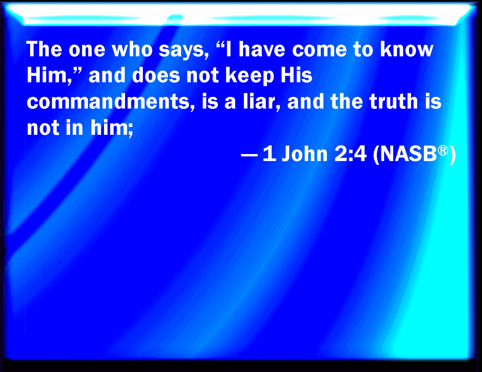 1 John 2 4 He That Said I Know Him And Keeps Not His Commandments Is 