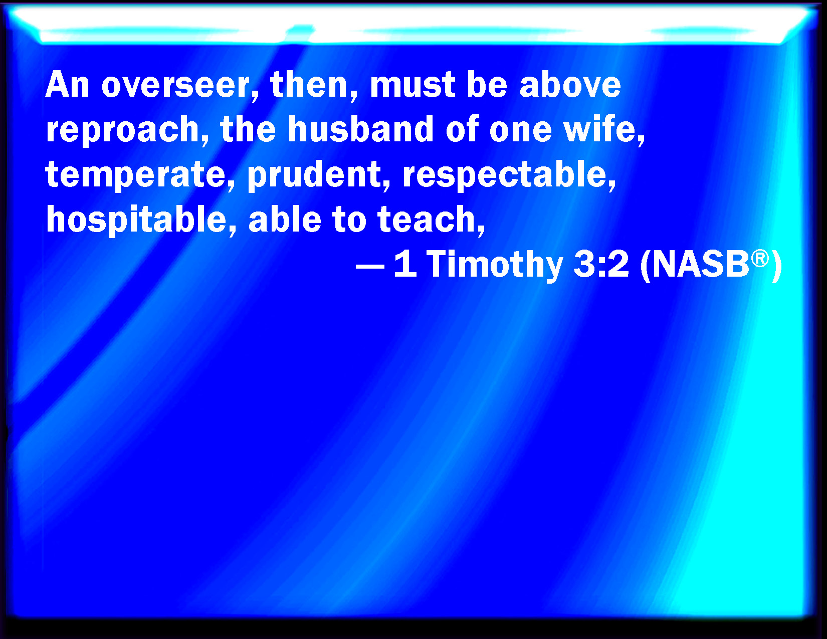 1 Timothy 32 A then must be blameless, the husband