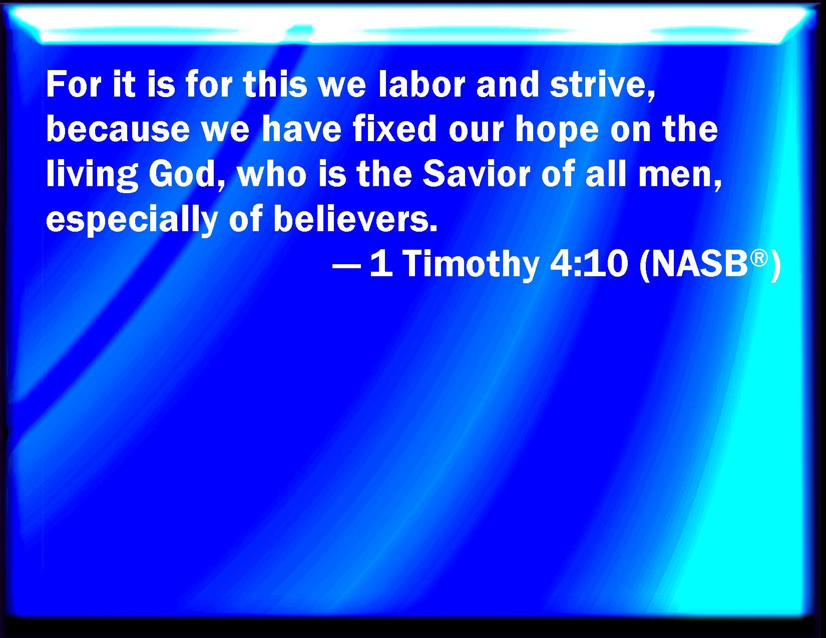 1 Timothy 410 For therefore we both labor and suffer