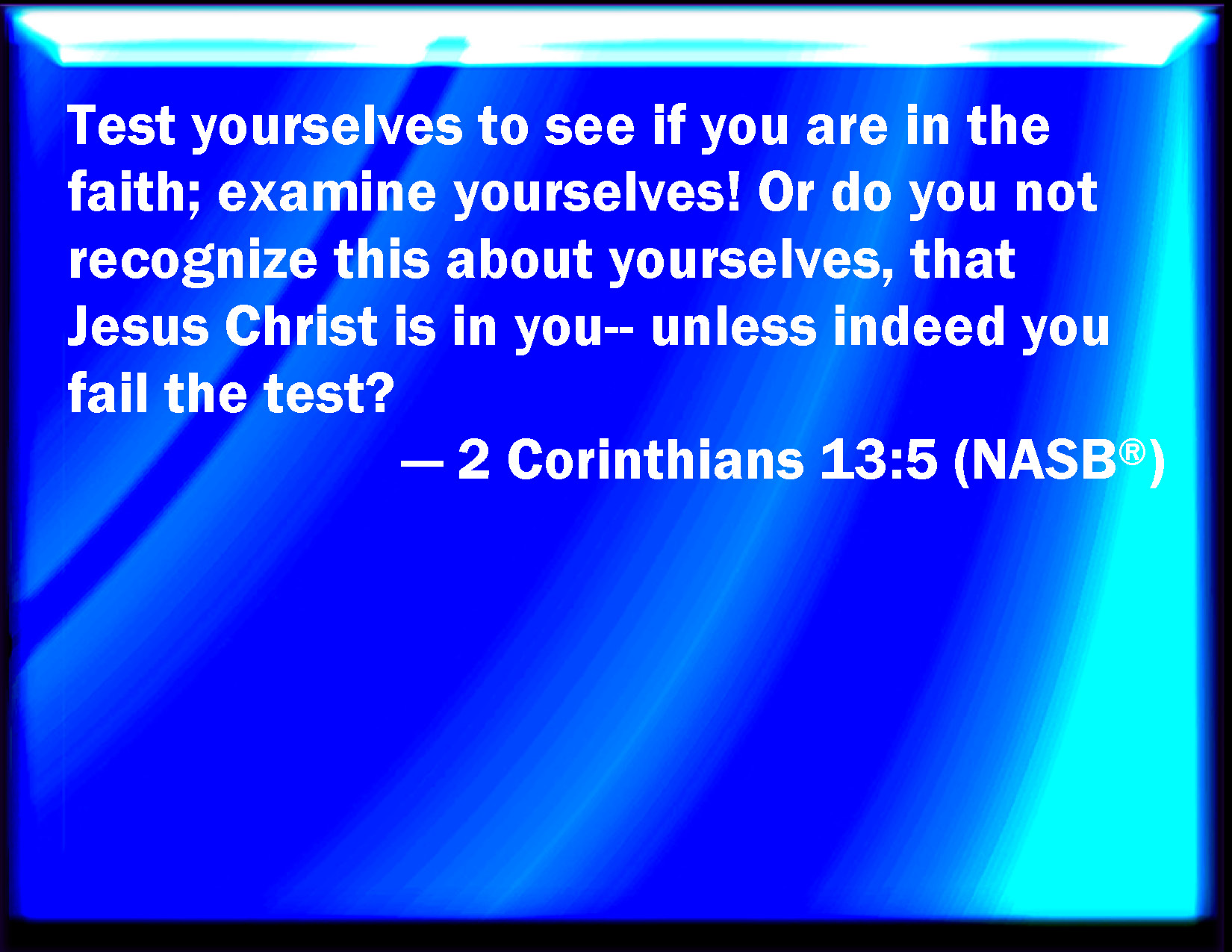 2 Corinthians 13 5 Examine Yourselves Whether You Be In The Faith 