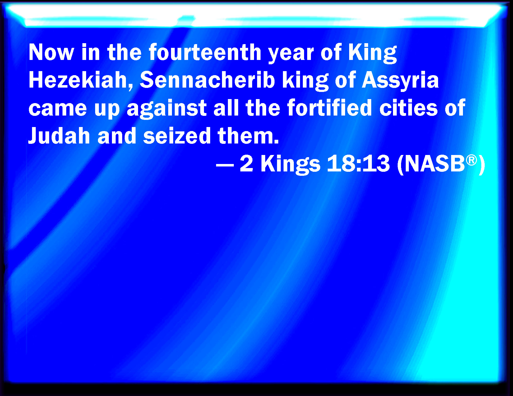 2 Kings 18 13 Now In The Fourteenth Year Of King Hezekiah Did