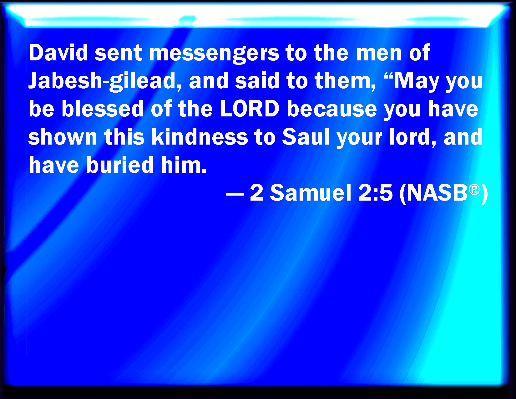 2 Samuel 25 And David sent messengers to the men of
