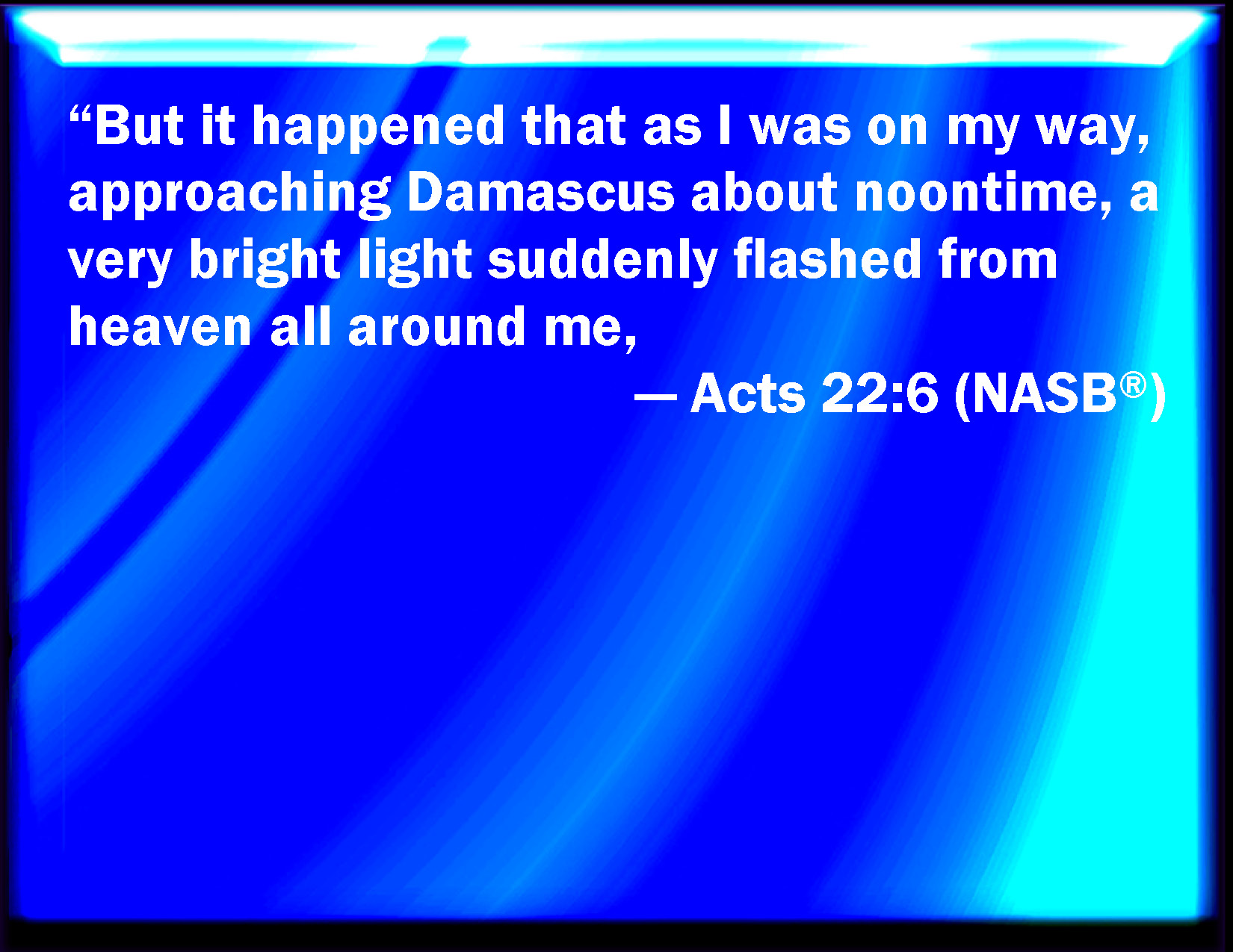 Acts 226 And It Came To Pass That As I Made My Journey And Was Come