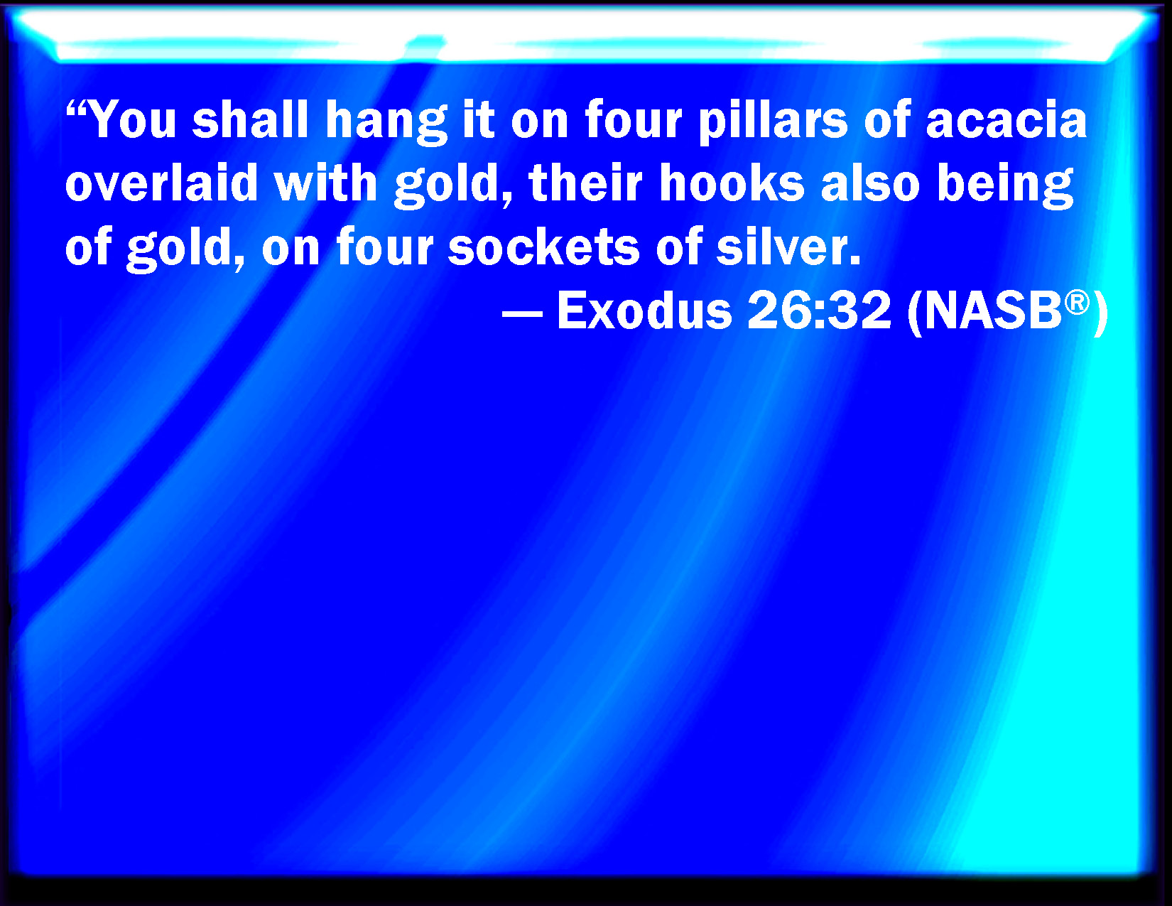 Exodus 26 32 And You Shall Hang It On Four Pillars Of Shittim Wood 