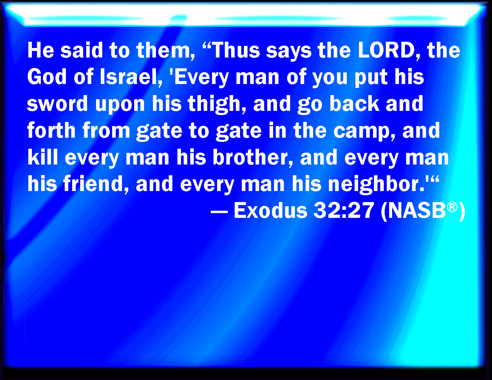 Exodus 3227 And He Said To Them Thus Said The Lord God Of Israel Put Every Man His Sword By 