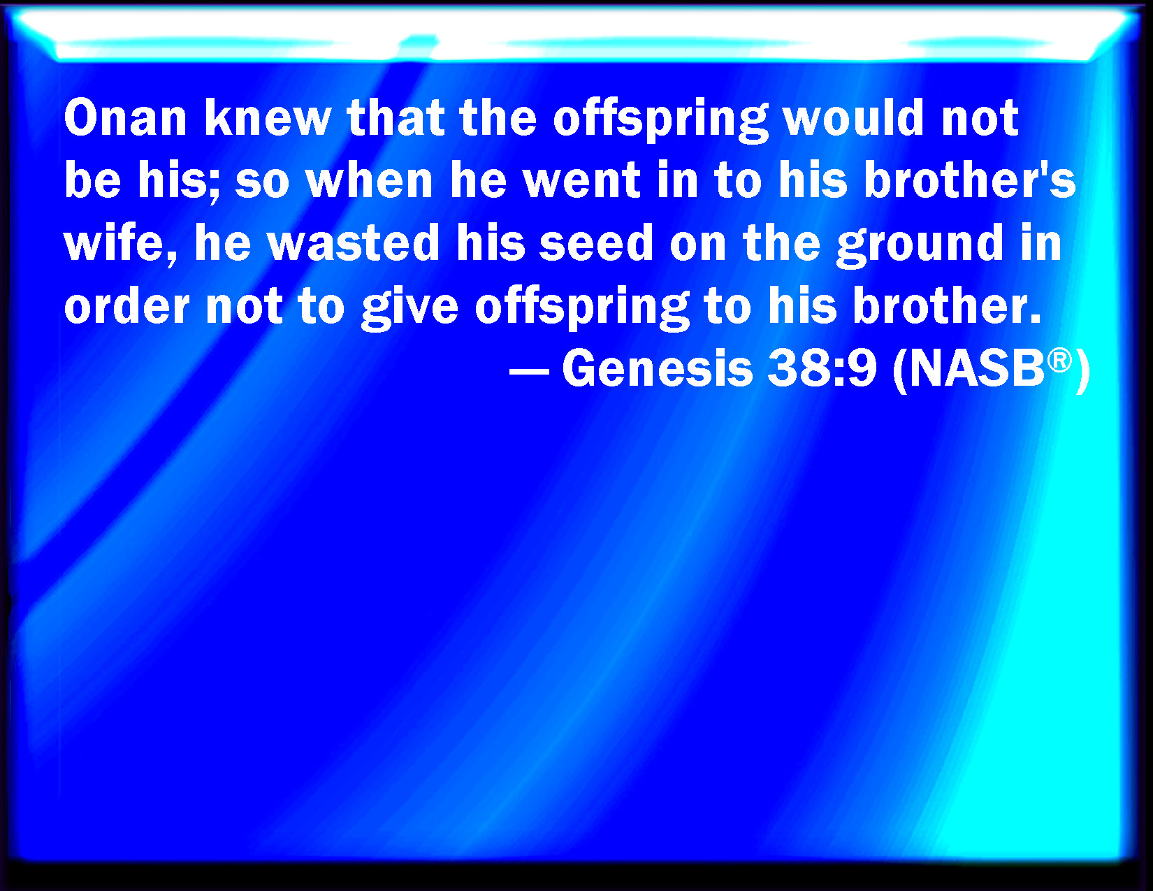 genesis-38-9-and-onan-knew-that-the-seed-should-not-be-his-and-it-came