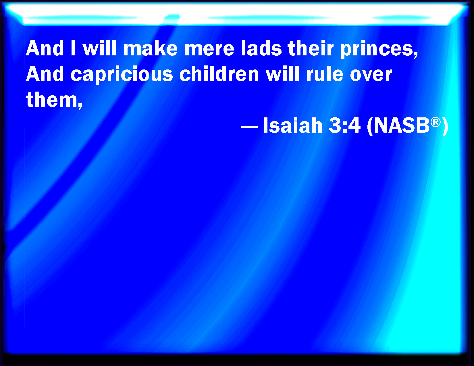 Isaiah 3 4 And I Will Give Children To Be Their Princes And Babes 