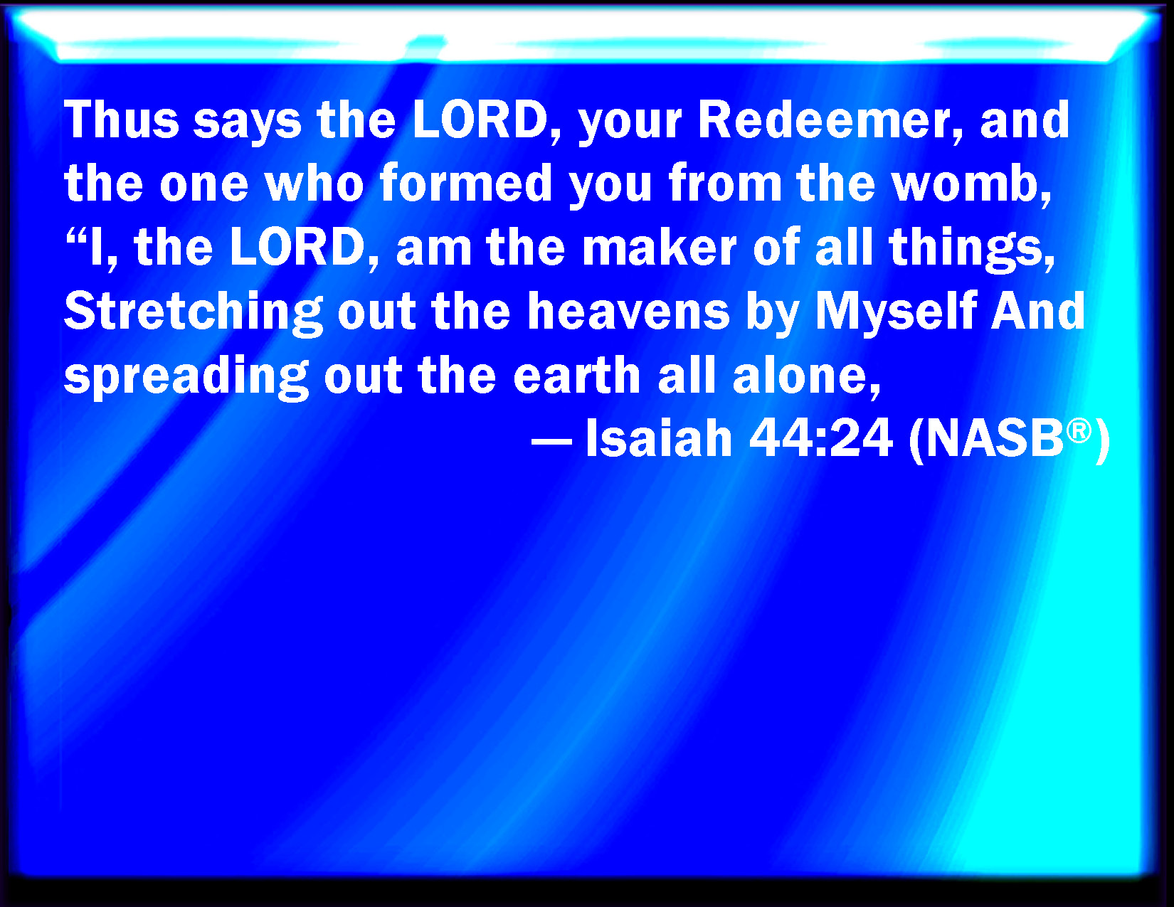 Isaiah 44 24 Thus Said The LORD Your Redeemer And He That Formed You 
