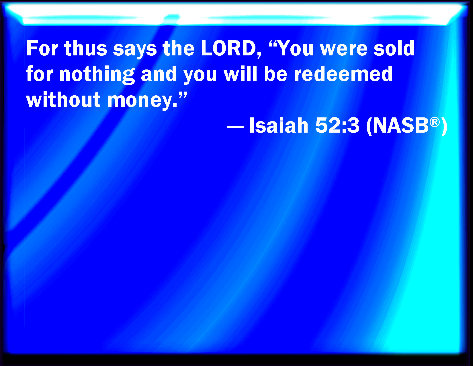 Isaiah 52 3 For Thus Said The LORD You Have Sold Yourselves For 