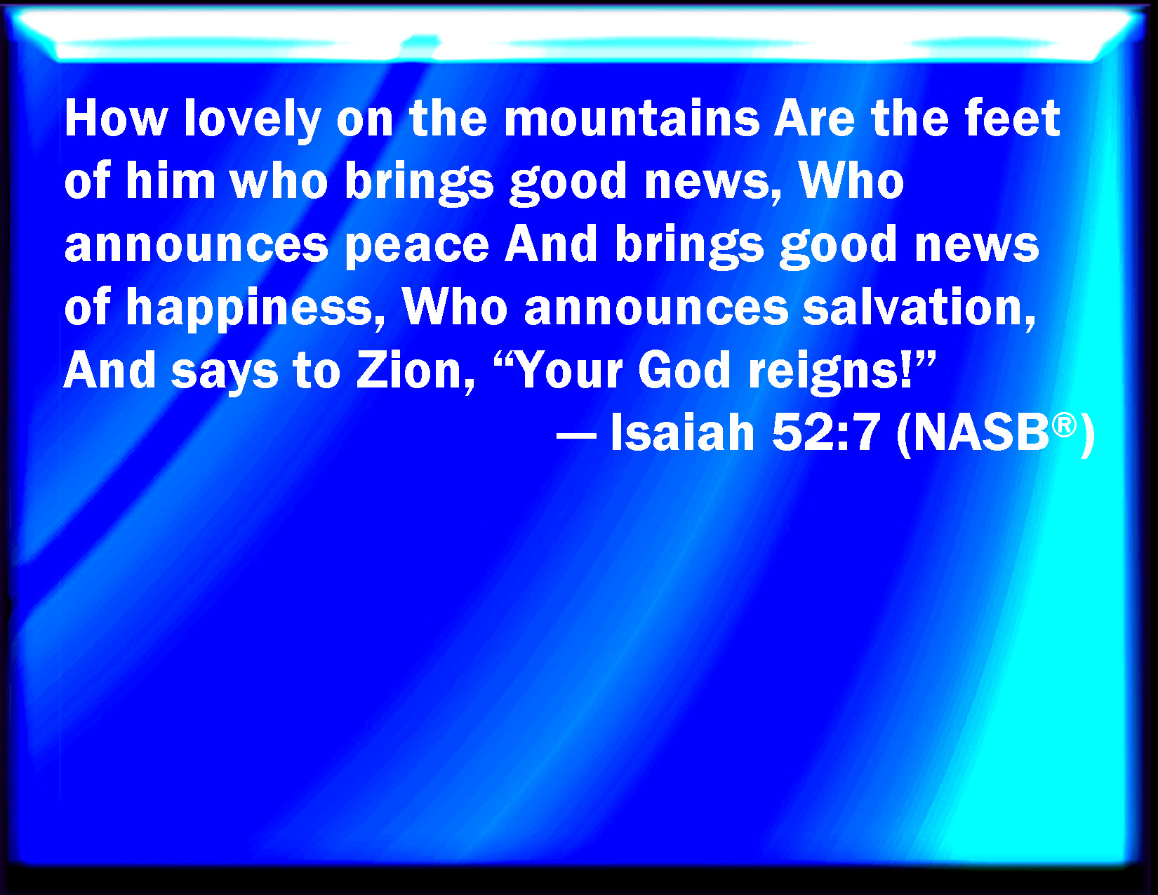 Isaiah 52 7 How Beautiful On The Mountains Are The Feet Of Him That 