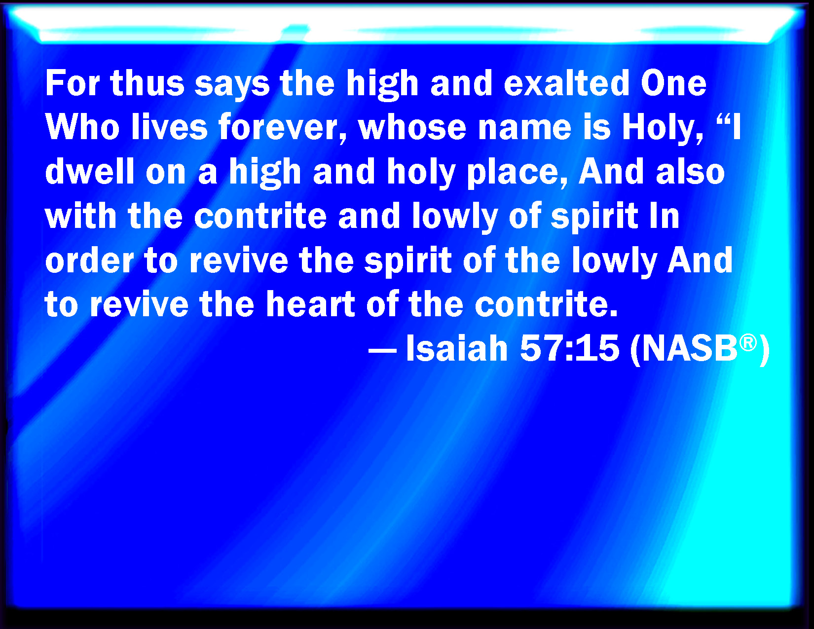 Isaiah 57 15 For Thus Said The High And Lofty One That Inhabits 