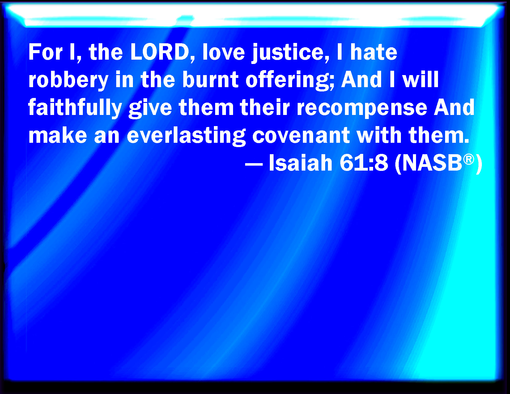 Isaiah 61 8 For I The LORD Love Judgment I Hate Robbery For Burnt 