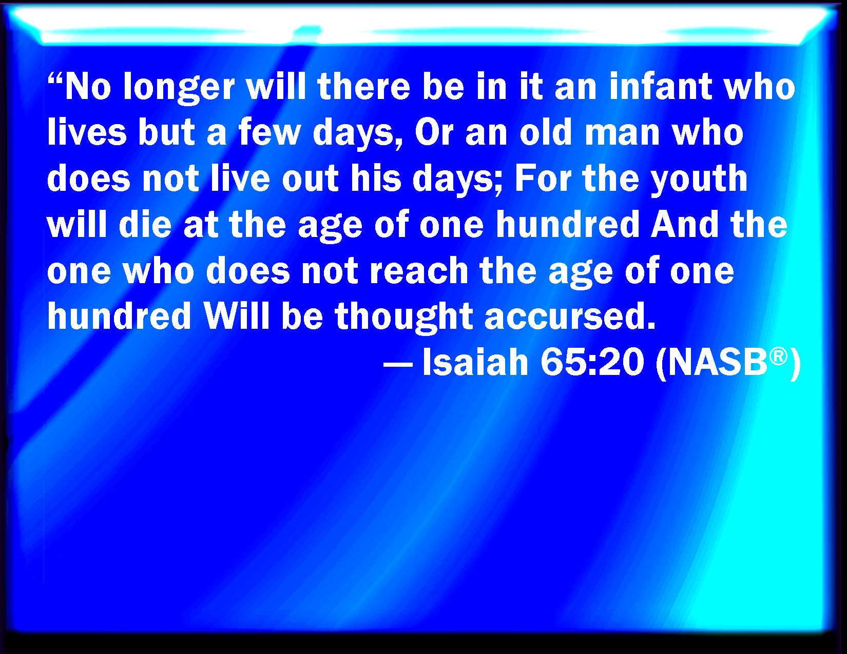 Isaiah 65 20 There Shall Be No More There An Infant Of Days Nor An Old 