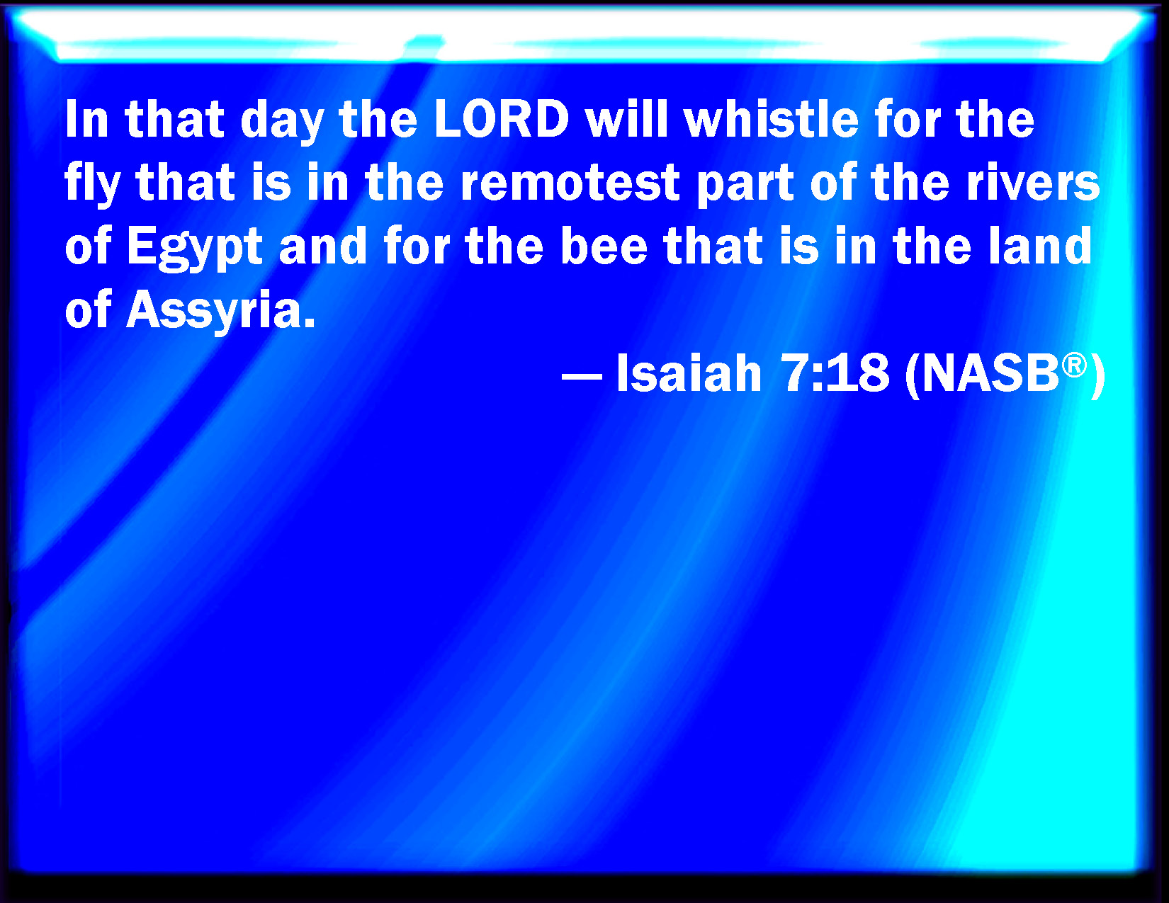 Isaiah 7 18 And It Shall Come To Pass In That Day That The LORD Shall 