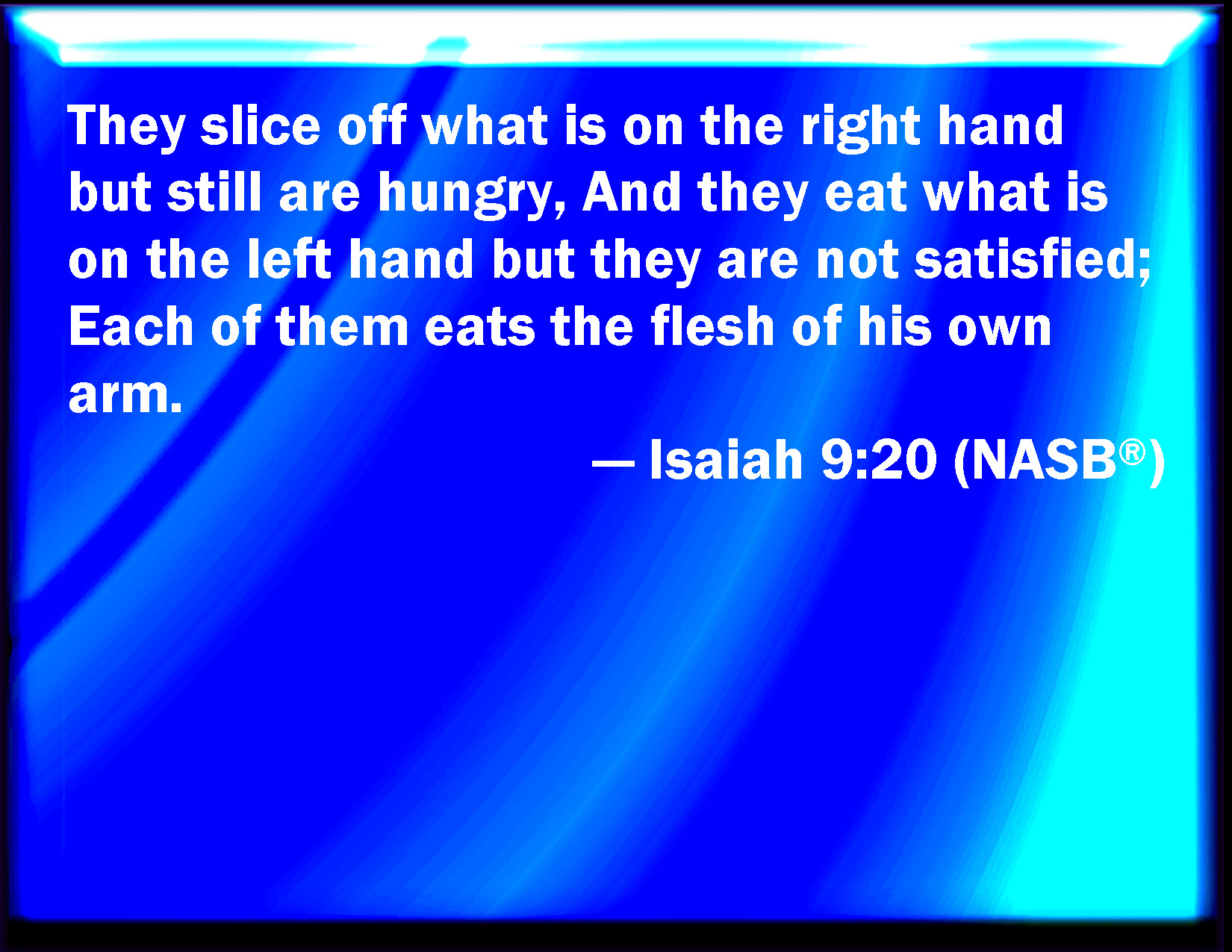 Isaiah 9 20 And He Shall Snatch On The Right Hand And Be Hungry And 