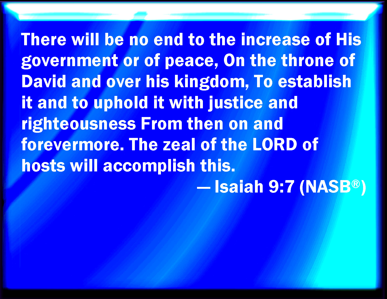 Isaiah 9 7 Of The Increase Of His Government And Peace There Shall Be 