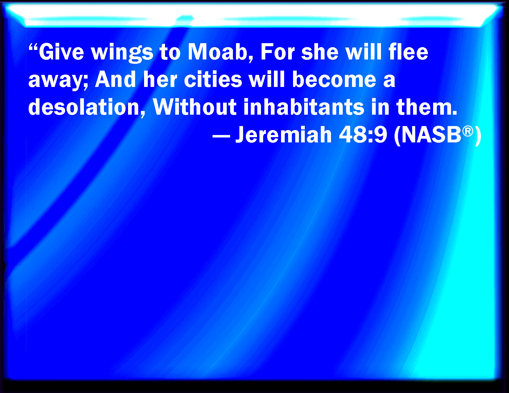 jeremiah-48-9-give-wings-to-moab-that-it-may-flee-and-get-away-for