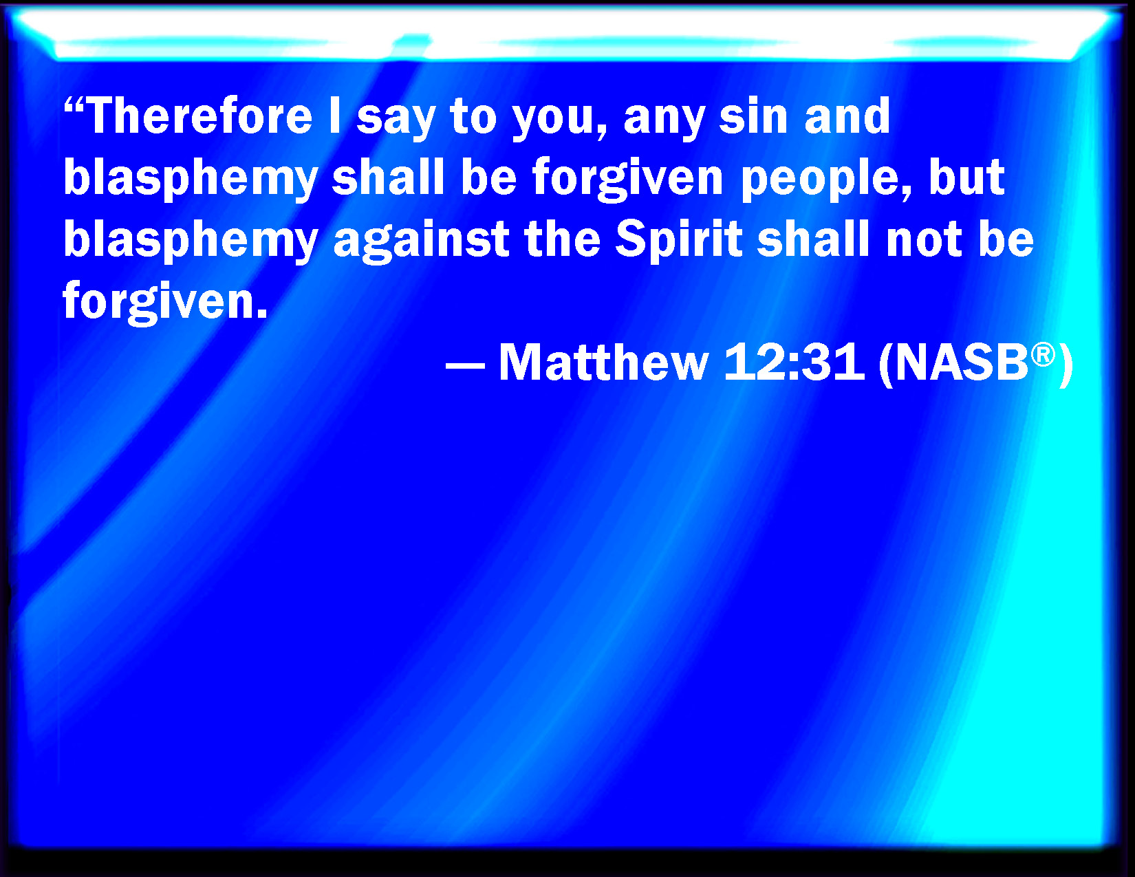 Matthew Why I Say To You All Manner Of Sin And Blasphemy Shall Be Forgiven To Men But