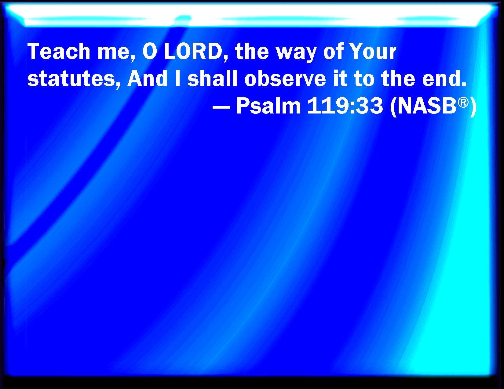 Psalm 119 33 Teach Me O LORD The Way Of Your Statutes And I Shall 