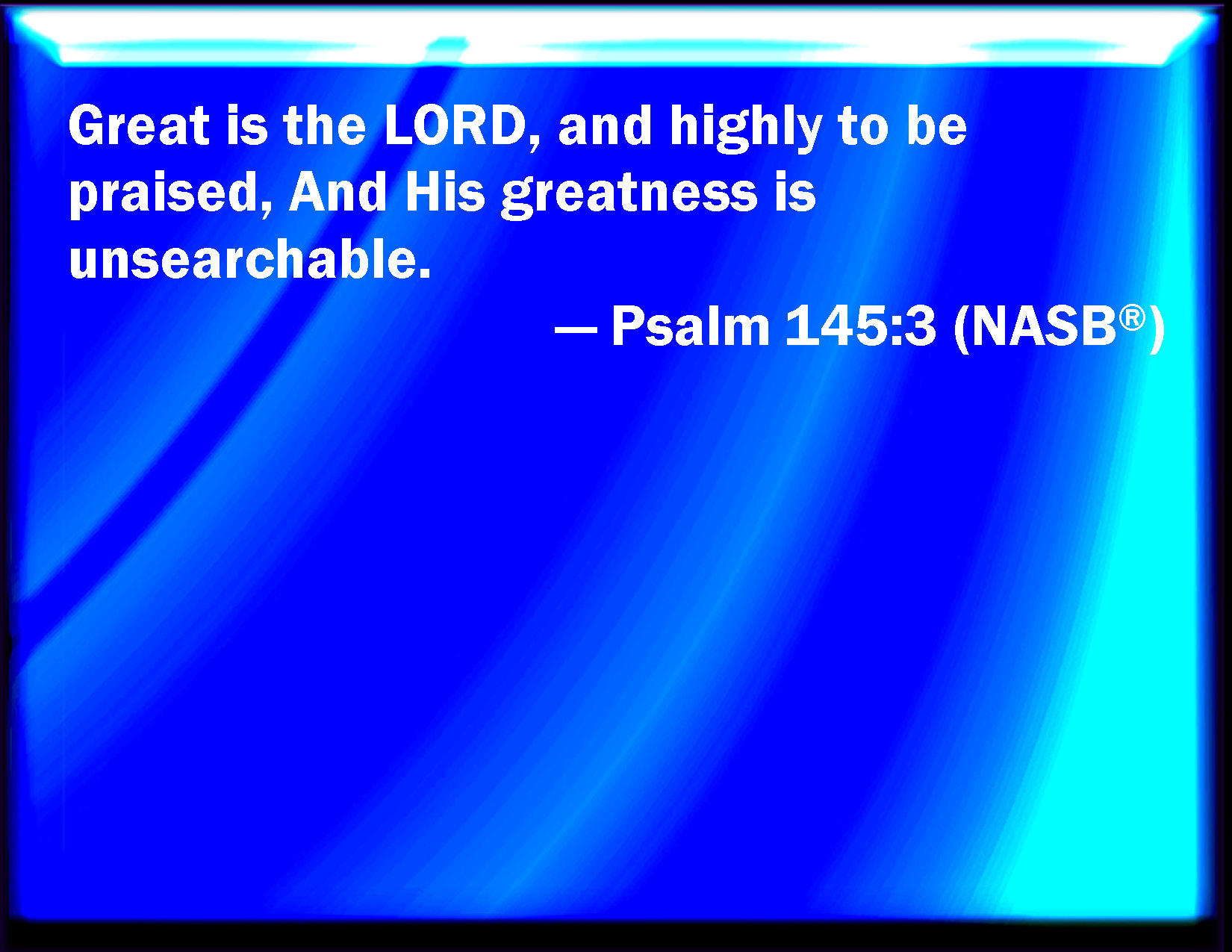 psalm-145-3-great-is-the-lord-and-greatly-to-be-praised-and-his