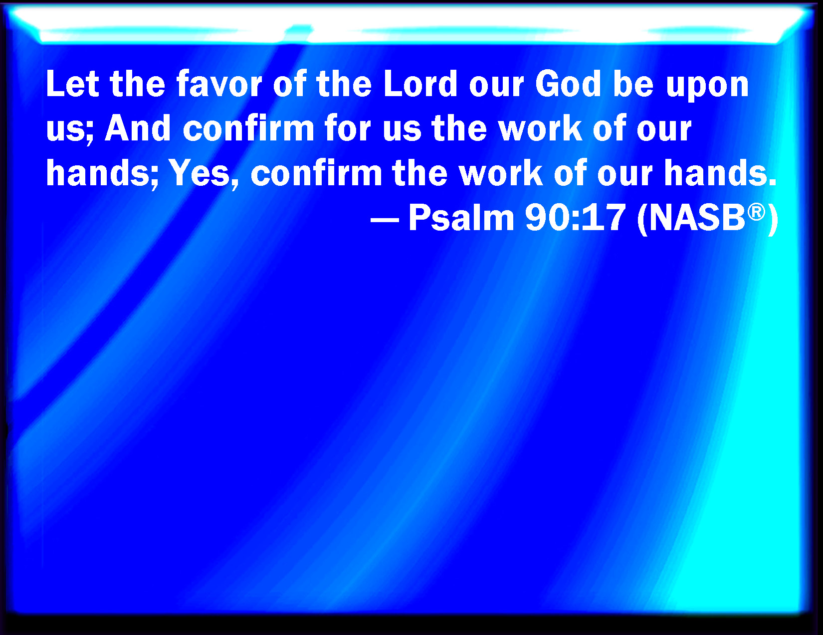 Psalm 90 17 And Let The Beauty Of The LORD Our God Be On Us And 