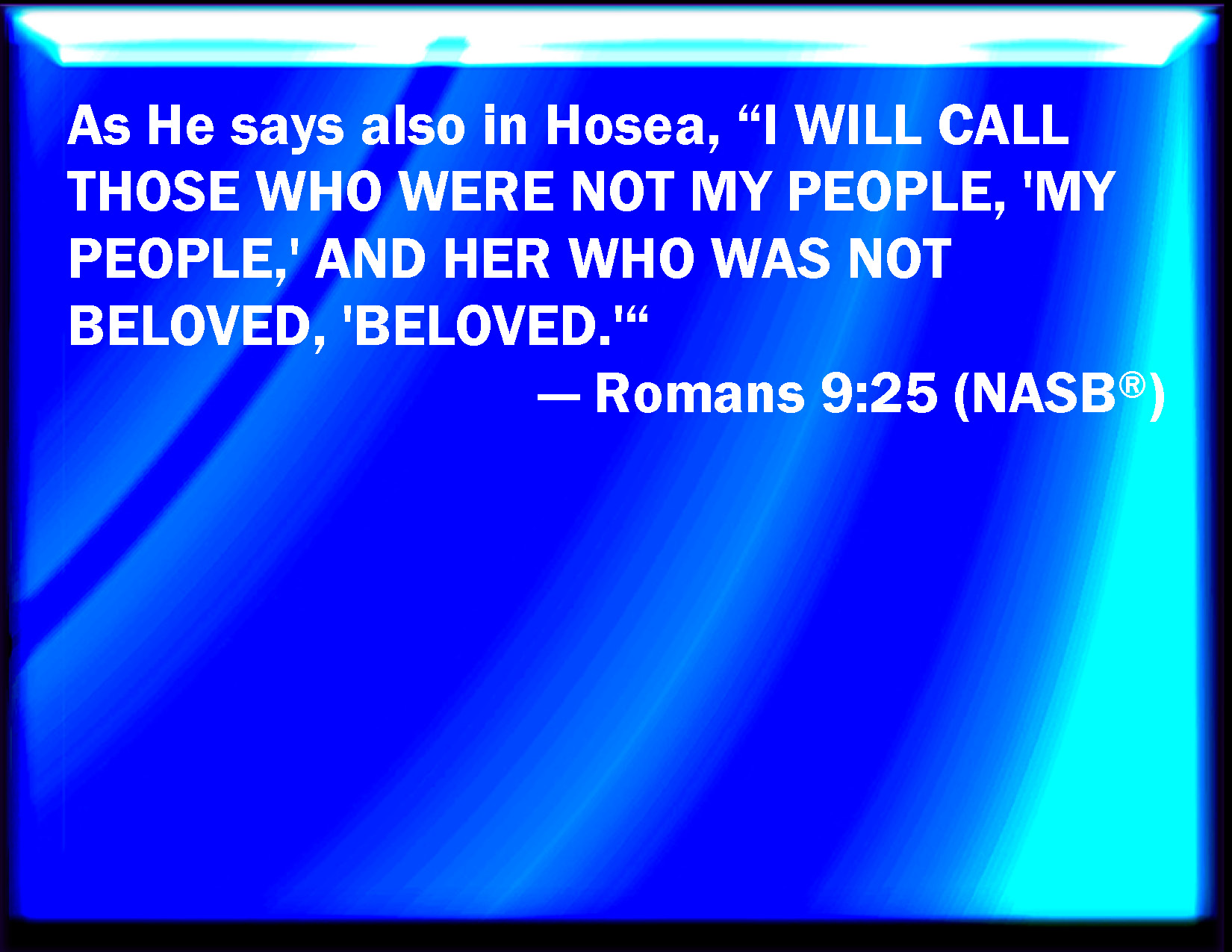 Romans 9 25 As He Said Also In Osee I Will Call Them My People Which 