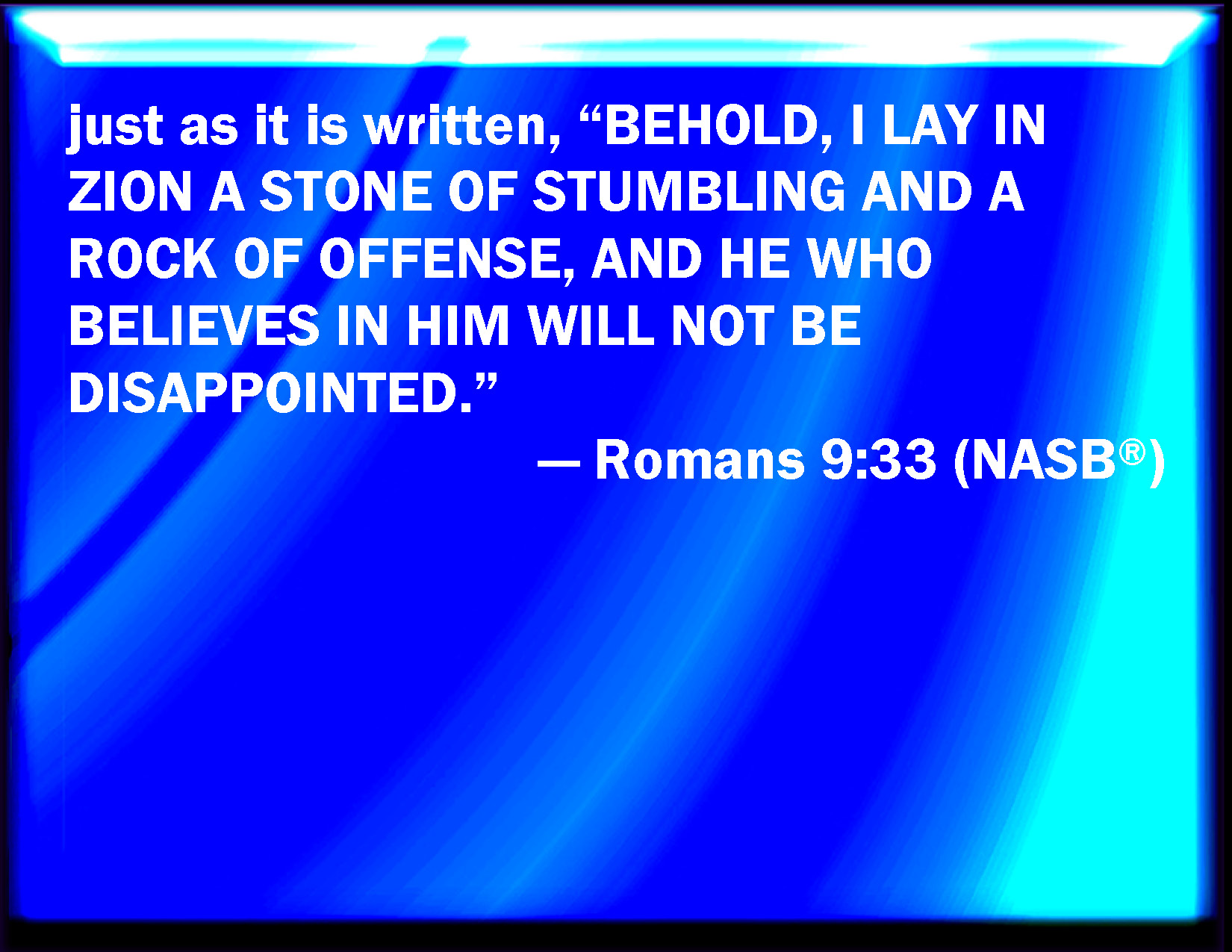 Romans 9 33 As It Is Written Behold I Lay In Sion A Stumbling Stone 