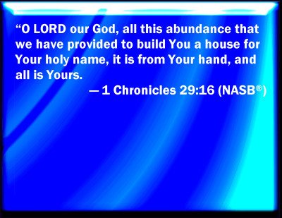 Bible Verse Powerpoint Slides For 1 Chronicles 29:16