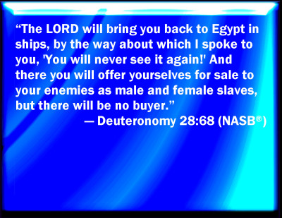28 meaning deuteronomy 68 verse Powerpoint for Slides Bible Deuteronomy 28:68 Verse 28 meaning deuteronomy 68 verse Powerpoint for Slides Bible Deuteronomy 28:68 Verse