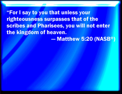 matthew righteousness scribes slides shall pharisees heaven kingdom enter bible exceed except say verse bibleencyclopedia